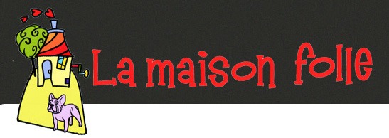 De la maison folle